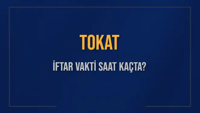 Tokat İftar Vakti: 5 Mart 2025 İçin Ezan Saati Açıklandı!