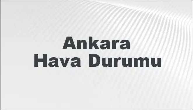 2 Mart 2025'te Ankara Hava Durumu: Beklentiler ve Öngörüler