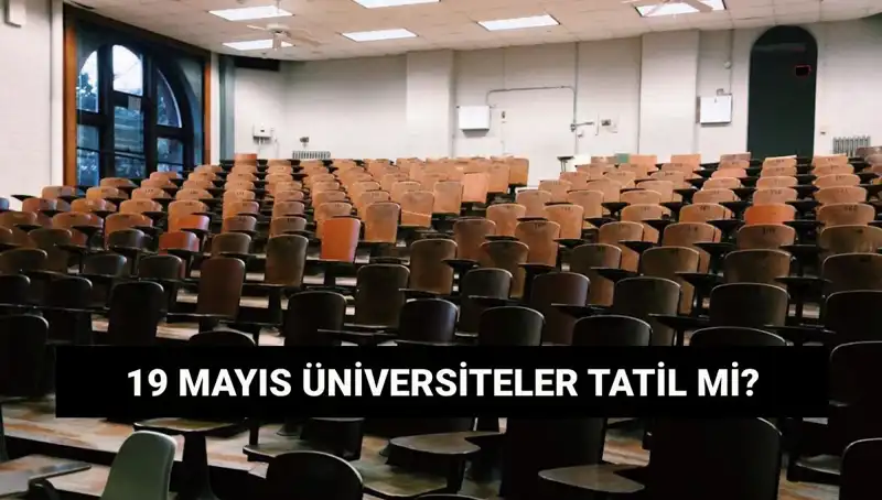 19 Mayıs Haftasonu Tatili: Üniversiteler Öğrencileri Bekliyor mu?