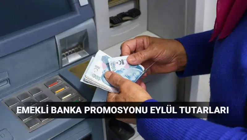 Eylül 2025'te Emekli Banka Promosyon Tutarları Açıklandı: En Yüksek Ödemeyi Hangi Bankalar Yapıyor?