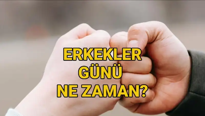 Erkekler Günü 2025'te Ne Zaman Kutlanacak? Türkiye İçin Önem Taşıyor!