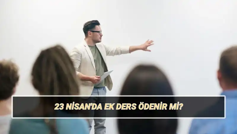 23 Nisan'da Ek Ders Ödemeleri Ne Olacak? 2025'te Beklentiler Neler?