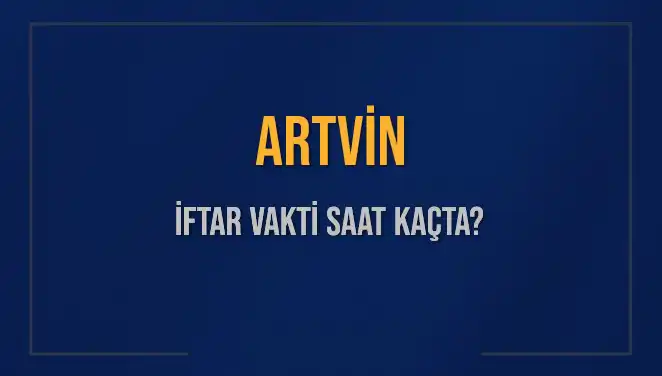 Artvin'de İftar Vakti Saat Kaçta? 5 Mart 2025 Detayları!