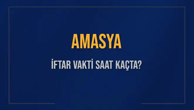 Amasya'da İftar Vakti: 2 Mart 2025 İçin Saat Kaçta Okunacak?