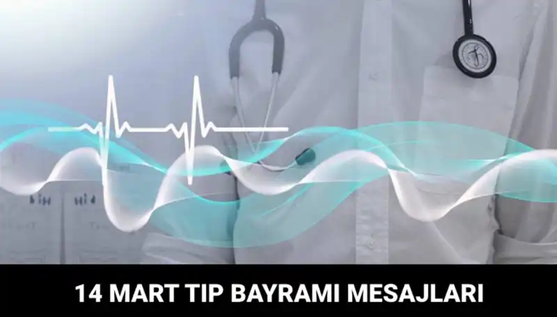 14 Mart Tıp Bayramı’nda Sağlık Çalışanlarına Özel Anlamlı Mesajlar