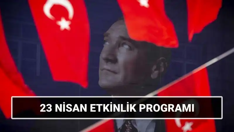 2025 23 Nisan Ulusal Egemenlik ve Çocuk Bayramı Etkinlik Takvimi Açıklandı!