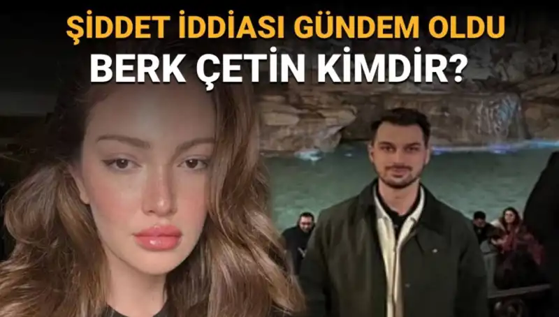 Danla Bilic'in Eski Sevgilisi Berk Çetin Kimdir? Şiddet İddiaları Gündemde