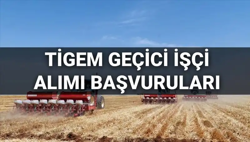 TİGEM 2025 Geçici İşçi Alımı İçin Başvurular Başladı: İşte Tüm Detaylar!