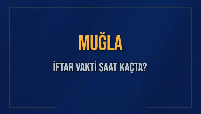 Muğla'da İftar Vaktine Özel Rehber: Saat Kaçta İkram Edilecek?