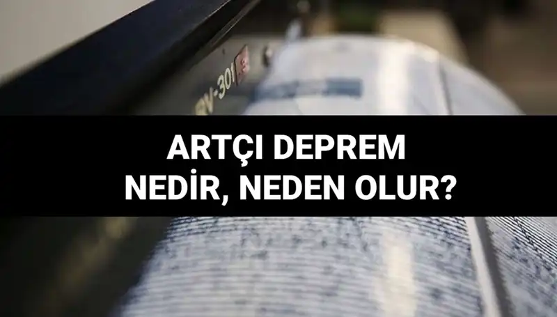 Depremleri Takip Eden Artçı Sarsıntılar: Nedenleri ve Süreleri Hakkında Bilmeniz Gerekenler