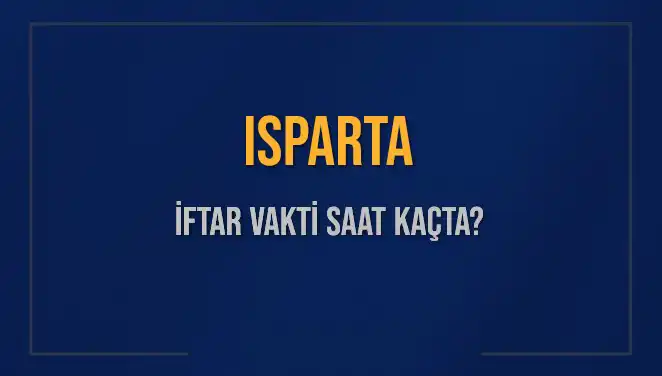 Isparta İftar Vakti Bugün Saat Kaçta? İşte Detaylar!
