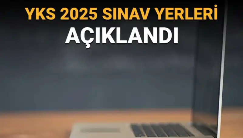 YKS 2025 Sınav Yerleri Açıklandı! Sınav Giriş Belgeleri Nerede?