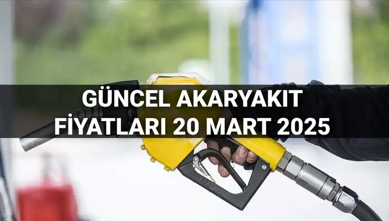 Akaryakıt Fiyatları 20 Mart 2025: Zam Var Mı? Güncel Durum!